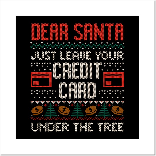 Dear Santa Just Leave Your Credit Card - Funny Christmas Santa Claus Ugly Sweater Gift Wall Art by eduely